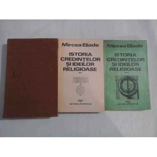 ISTORIA CREDINTELOR SI IDEILOR RELIGIOASE - Mircea ELIADE - 3 volume ISTORIA CREDINTELOR SI IDEILOR RELIGIOASE - Mircea ELIADE - 3 volume